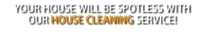 Your house will be spotless with our house cleaning service!