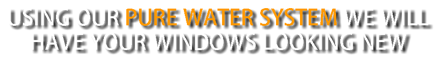 Using our pure water system we will have your windows looking new